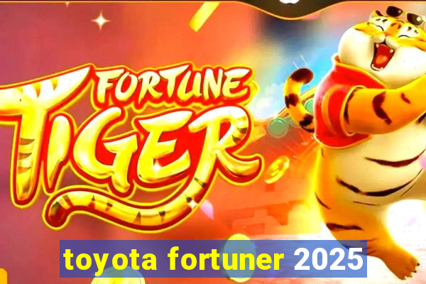 toyota fortuner 2025